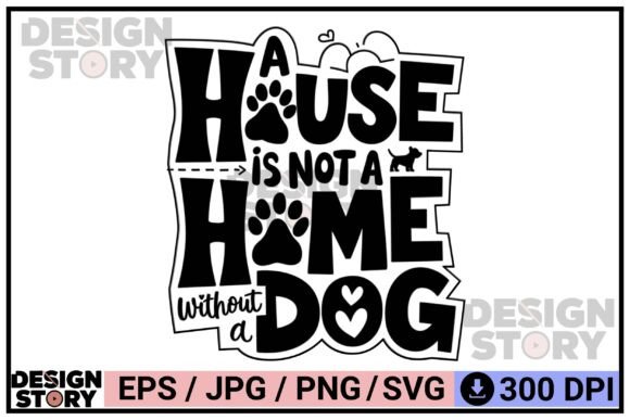 A House Needs a Dog Home Pet Quote