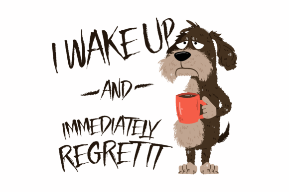 Funny Coffee Dog, Anti-morning Quote
