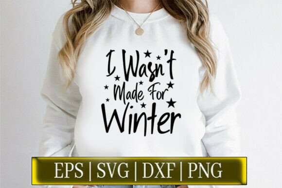 I Wasn't Made for Winter Sarcastic Quote