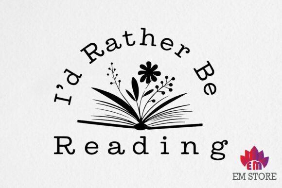 I’d Rather Be Reading - Book Lover SVG