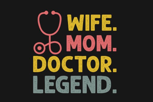 Wife Mom Doctor Legend Quote