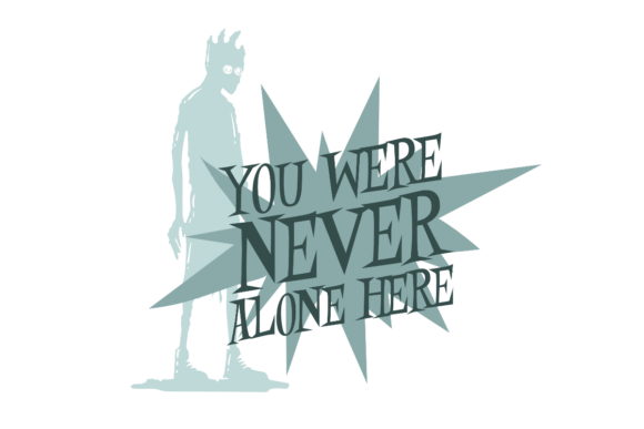 You Were Never Alone Here, Halloween Quote